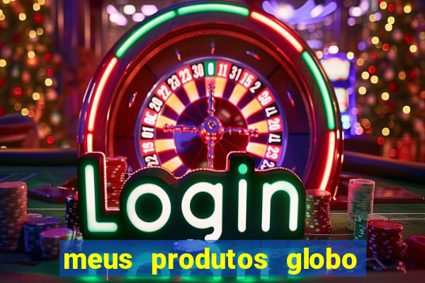 meus produtos globo com pagamento